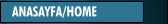 ANASAYFA/HOME